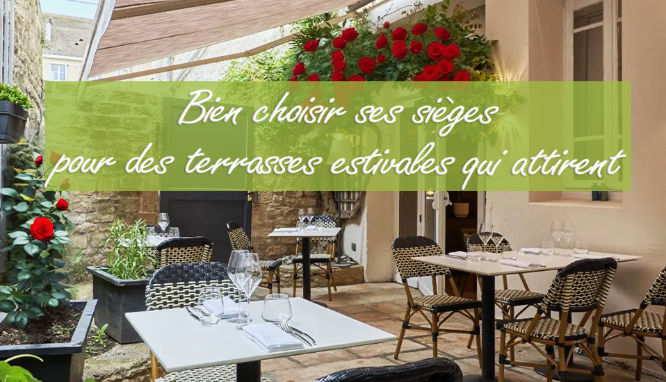 Ligne Vauzelle : Bien choisir ses sièges pour des terrasses estivales qui attirent